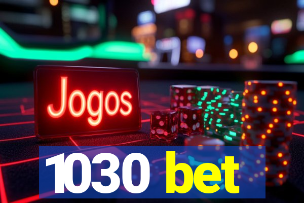 1030 bet